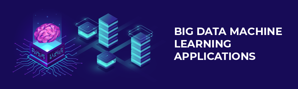 big data machine learning applications